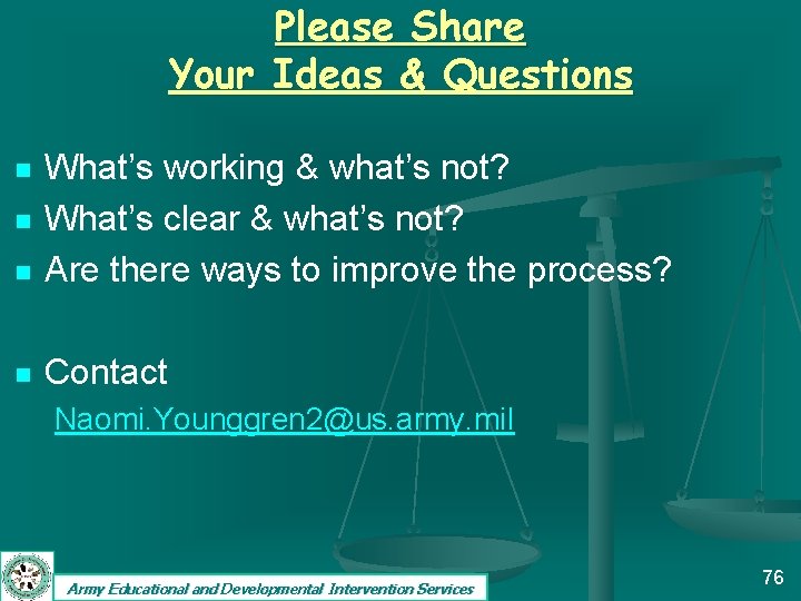 Please Share Your Ideas & Questions n What’s working & what’s not? What’s clear