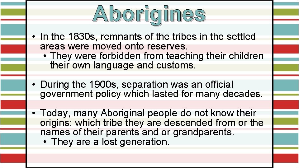 Aborigines • In the 1830 s, remnants of the tribes in the settled areas