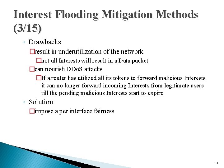 Interest Flooding Mitigation Methods (3/15) ◦ Drawbacks �result in underutilization of the network �not