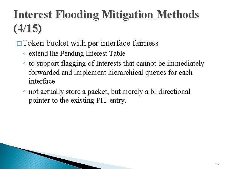 Interest Flooding Mitigation Methods (4/15) � Token bucket with per interface fairness ◦ extend