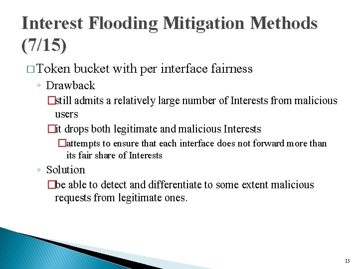 Interest Flooding Mitigation Methods (7/15) � Token bucket with per interface fairness ◦ Drawback
