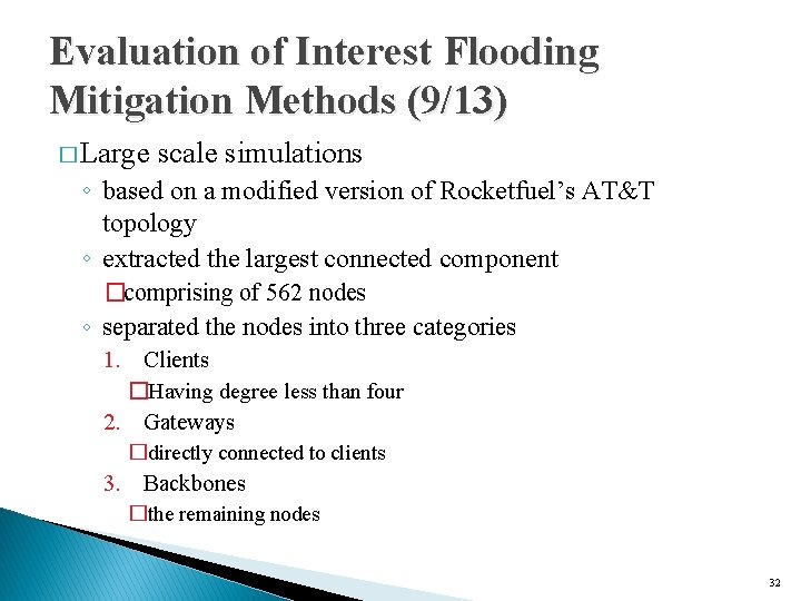Evaluation of Interest Flooding Mitigation Methods (9/13) � Large scale simulations ◦ based on