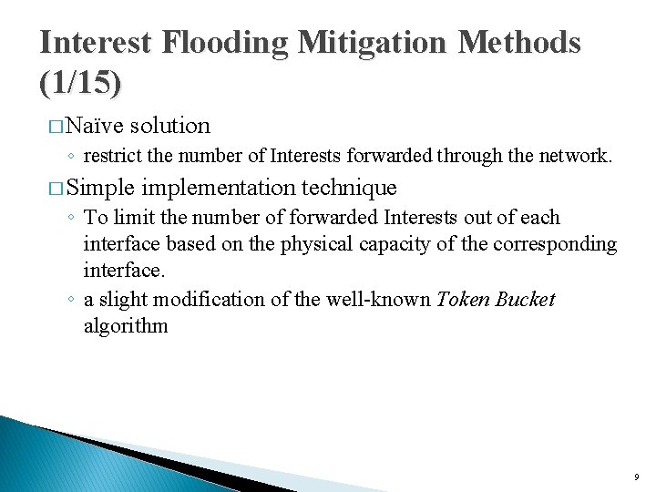 Interest Flooding Mitigation Methods (1/15) � Naïve solution ◦ restrict the number of Interests