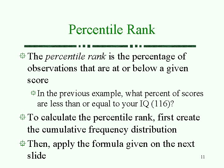 Percentile Rank The percentile rank is the percentage of observations that are at or