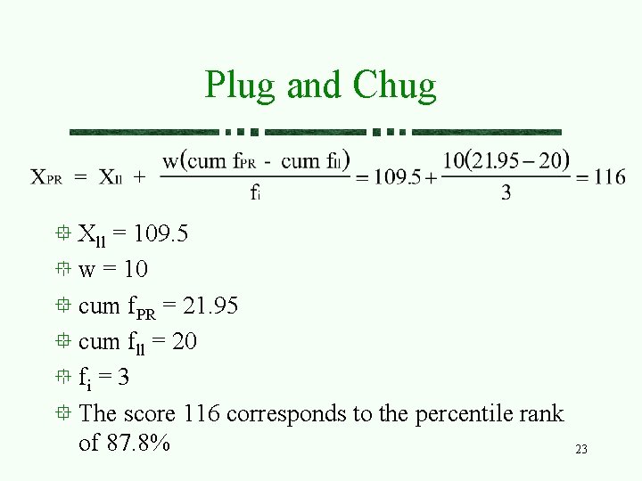 Plug and Chug Xll = 109. 5 w = 10 cum f. PR =