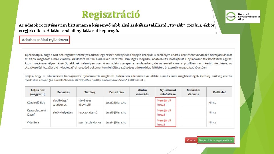 Regisztráció Az adatok rögzítése után kattintson a képernyő jobb alsó sarkában található „Tovább” gombra,