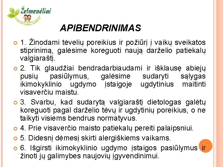 APIBENDRINIMAS 1. Žinodami tėvelių poreikius ir požiūrį į vaikų sveikatos stiprinimą, galėsime koreguoti naują