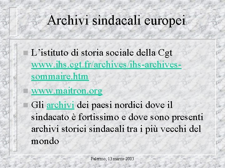 Archivi sindacali europei L’istituto di storia sociale della Cgt www. ihs. cgt. fr/archives/ihs-archivessommaire. htm