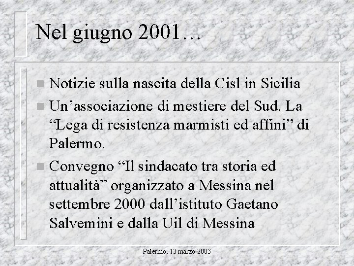 Nel giugno 2001… Notizie sulla nascita della Cisl in Sicilia n Un’associazione di mestiere