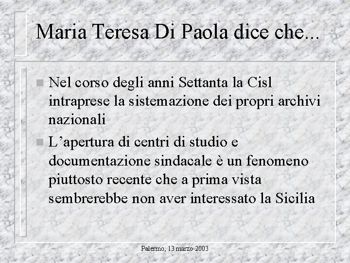 Maria Teresa Di Paola dice che. . . Nel corso degli anni Settanta la