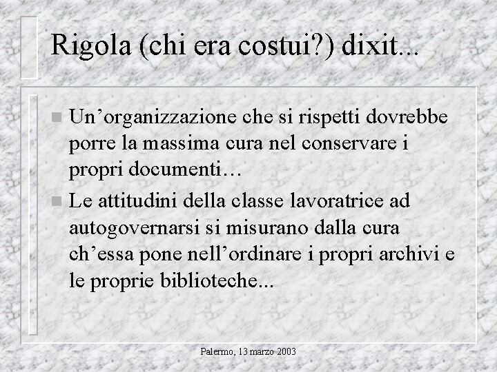 Rigola (chi era costui? ) dixit. . . Un’organizzazione che si rispetti dovrebbe porre