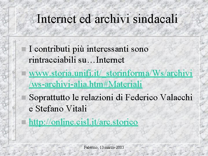 Internet ed archivi sindacali I contributi più interessanti sono rintracciabili su…Internet n www. storia.