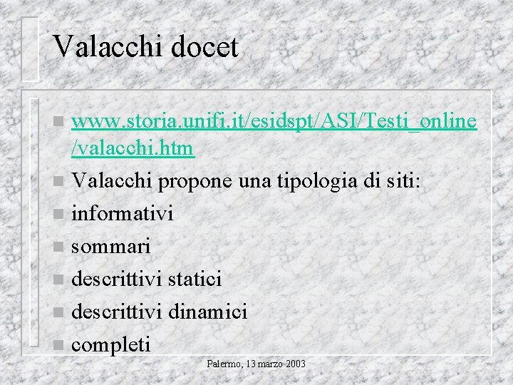 Valacchi docet www. storia. unifi. it/esidspt/ASI/Testi_online /valacchi. htm n Valacchi propone una tipologia di