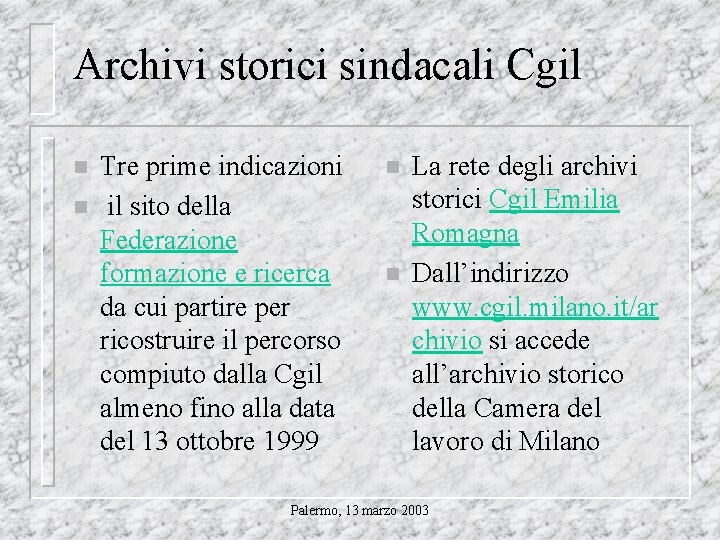 Archivi storici sindacali Cgil n n Tre prime indicazioni il sito della Federazione formazione