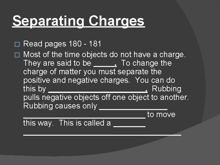 Separating Charges Read pages 180 - 181 � Most of the time objects do