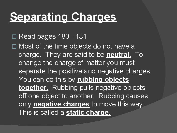 Separating Charges Read pages 180 - 181 � Most of the time objects do