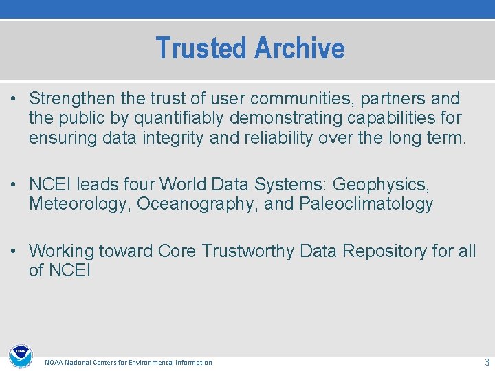 Trusted Archive • Strengthen the trust of user communities, partners and the public by