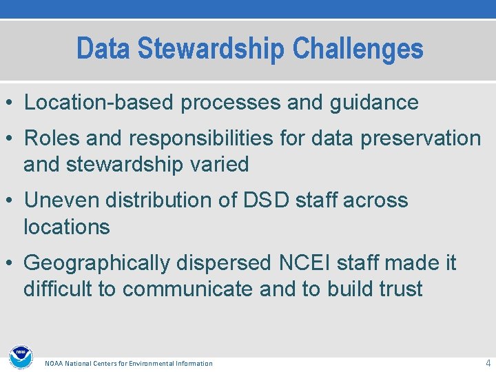 Data Stewardship Challenges • Location-based processes and guidance • Roles and responsibilities for data