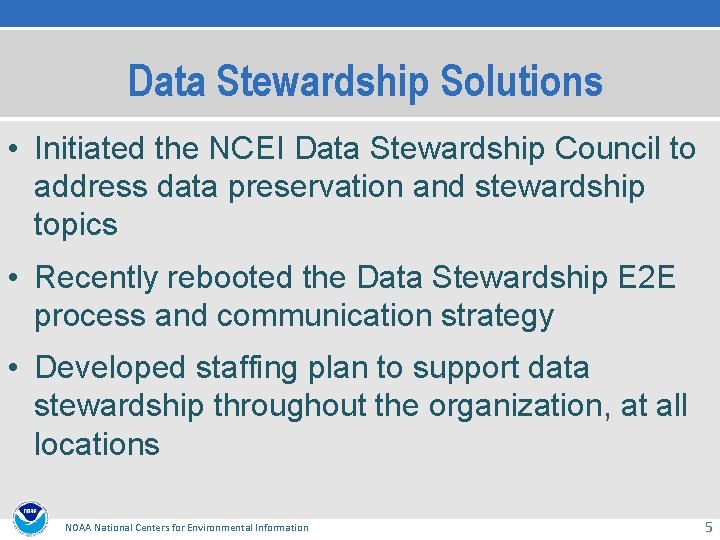 Data Stewardship Solutions • Initiated the NCEI Data Stewardship Council to address data preservation