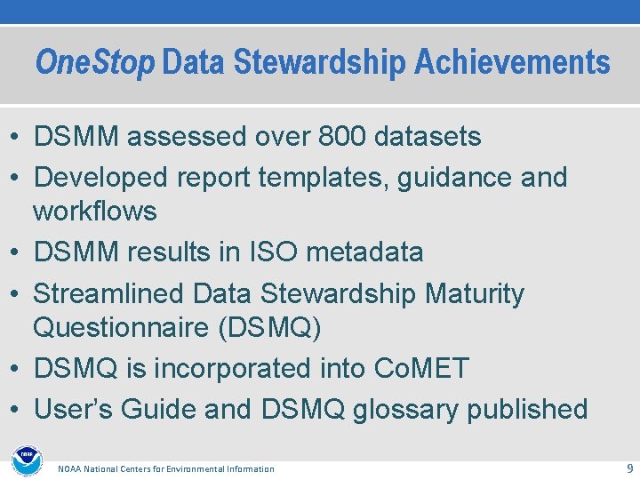 One. Stop Data Stewardship Achievements • DSMM assessed over 800 datasets • Developed report