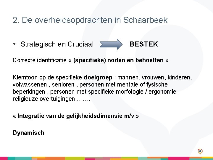 2. De overheidsopdrachten in Schaarbeek • Strategisch en Cruciaal BESTEK Correcte identificatie « (specifieke)