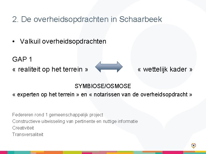 2. De overheidsopdrachten in Schaarbeek • Valkuil overheidsopdrachten GAP 1 « realiteit op het