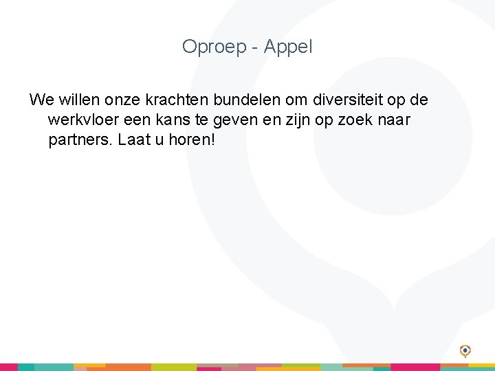 Oproep - Appel We willen onze krachten bundelen om diversiteit op de werkvloer een