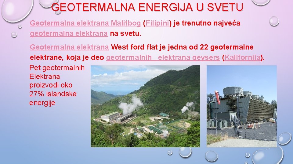 GEOTERMALNA ENERGIJA U SVETU Geotermalna elektrana Malitbog (Filipini) je trenutno najveća geotermalna elektrana na