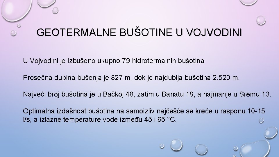 GEOTERMALNE BUŠOTINE U VOJVODINI U Vojvodini je izbušeno ukupno 79 hidrotermalnih bušotina Prosečna dubina