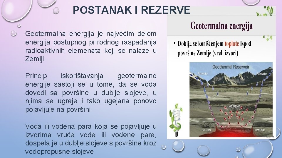 POSTANAK I REZERVE Geotermalna energija je najvećim delom energija postupnog prirodnog raspadanja radioaktivnih elemenata