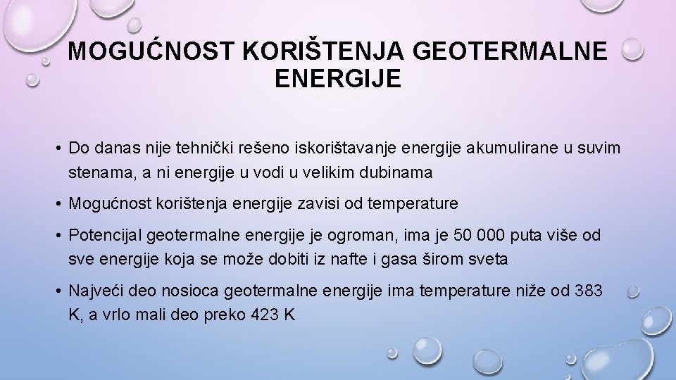 MOGUĆNOST KORIŠTENJA GEOTERMALNE ENERGIJE • Do danas nije tehnički rešeno iskorištavanje energije akumulirane u