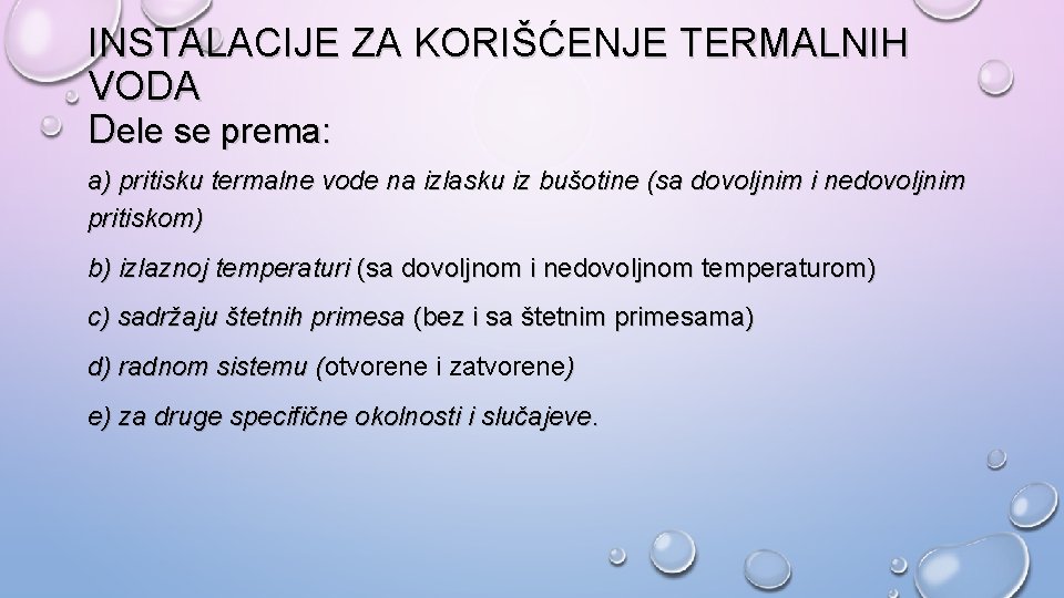 INSTALACIJE ZA KORIŠĆENJE TERMALNIH VODA Dele se prema: a) pritisku termalne vode na izlasku