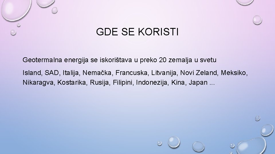 GDE SE KORISTI Geotermalna energija se iskorištava u preko 20 zemalja u svetu Island,