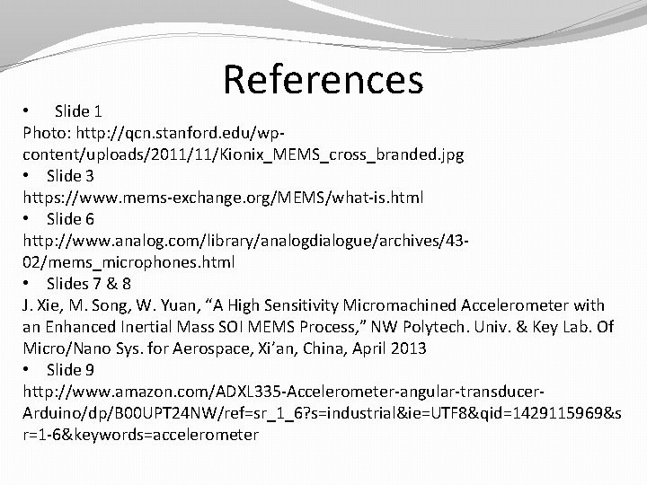 References • Slide 1 Photo: http: //qcn. stanford. edu/wpcontent/uploads/2011/11/Kionix_MEMS_cross_branded. jpg • Slide 3 https: References • Slide 1 Photo: http: //qcn. stanford. edu/wpcontent/uploads/2011/11/Kionix_MEMS_cross_branded. jpg • Slide 3 https: