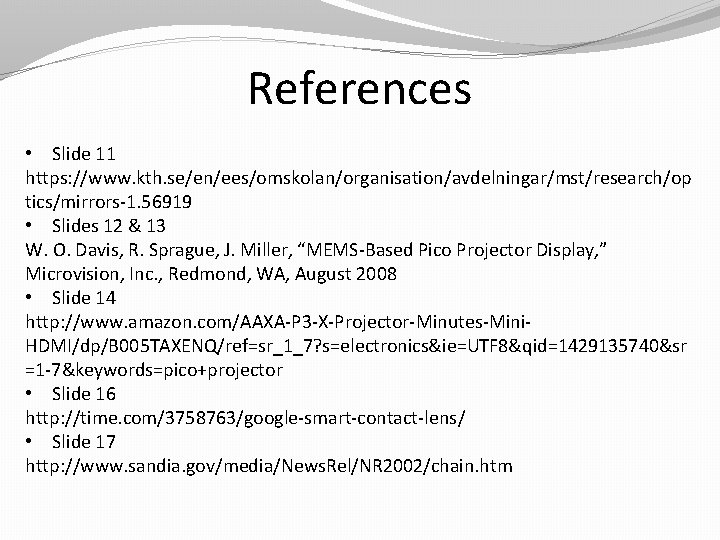 References • Slide 11 https: //www. kth. se/en/ees/omskolan/organisation/avdelningar/mst/research/op tics/mirrors-1. 56919 • Slides 12 & References • Slide 11 https: //www. kth. se/en/ees/omskolan/organisation/avdelningar/mst/research/op tics/mirrors-1. 56919 • Slides 12 &
