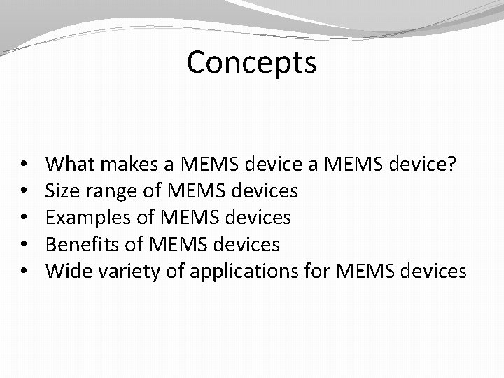 Concepts • • • What makes a MEMS device? Size range of MEMS devices Concepts • • • What makes a MEMS device? Size range of MEMS devices