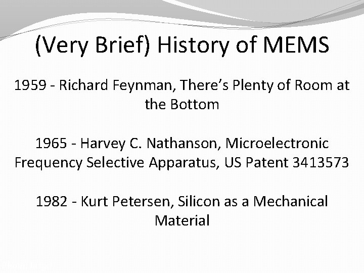 (Very Brief) History of MEMS 1959 - Richard Feynman, There’s Plenty of Room at