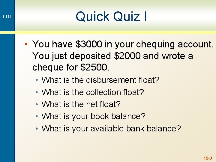 Quick Quiz I LO 1 • You have $3000 in your chequing account. You