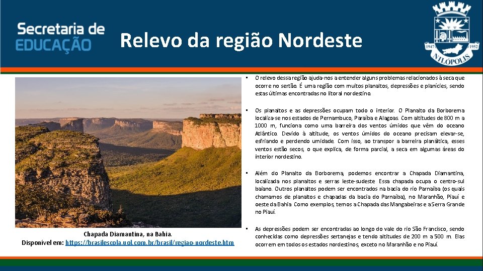 Relevo da região Nordeste Chapada Diamantina, na Bahia. Disponível em: https: //brasilescola. uol. com. Relevo da região Nordeste Chapada Diamantina, na Bahia. Disponível em: https: //brasilescola. uol. com.