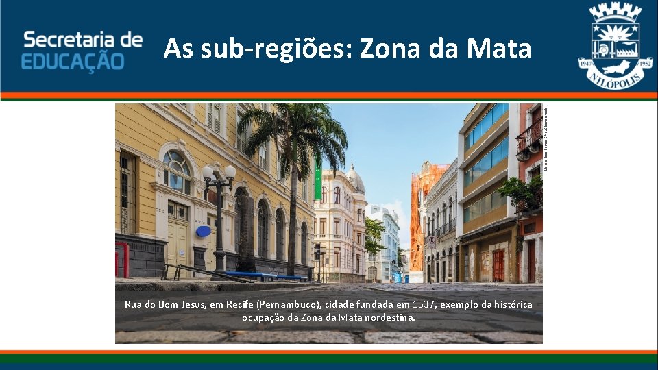 Marcio Jose Bastos Silva/Shutterstock As sub-regiões: Zona da Mata Rua do Bom Jesus, em Marcio Jose Bastos Silva/Shutterstock As sub-regiões: Zona da Mata Rua do Bom Jesus, em