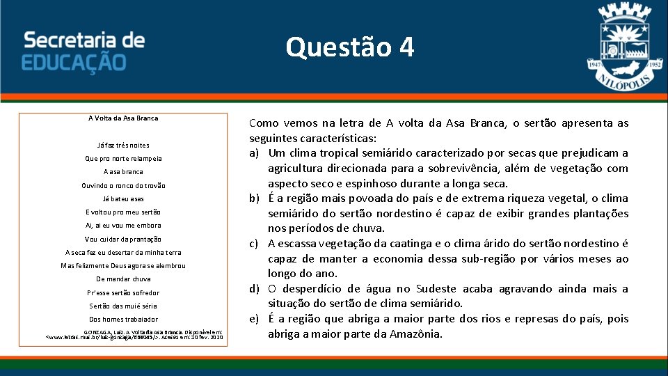 Questão 4 A Volta da Asa Branca Já faz três noites Que pro norte Questão 4 A Volta da Asa Branca Já faz três noites Que pro norte