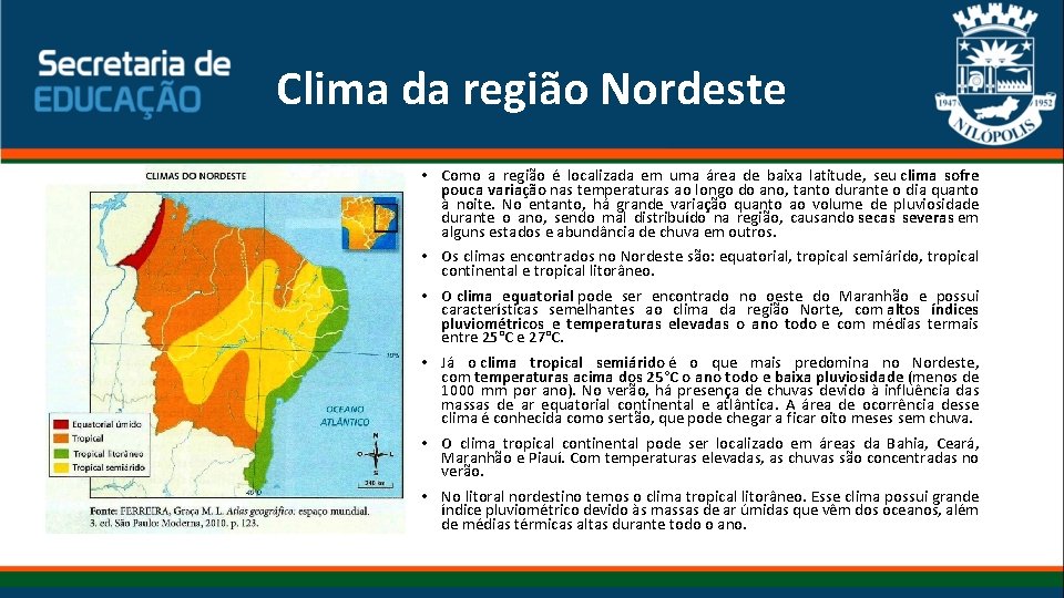 Clima da região Nordeste • Como a região é localizada em uma área de Clima da região Nordeste • Como a região é localizada em uma área de