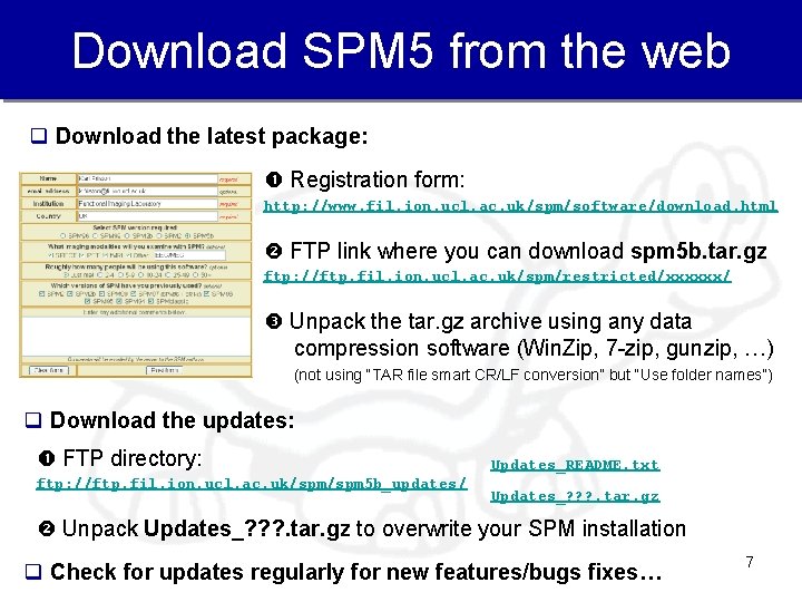 Download SPM 5 from the web q Download the latest package: Registration form: http: