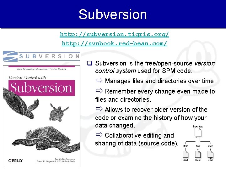 Subversion http: //subversion. tigris. org/ http: //svnbook. red-bean. com/ q Subversion is the free/open-source