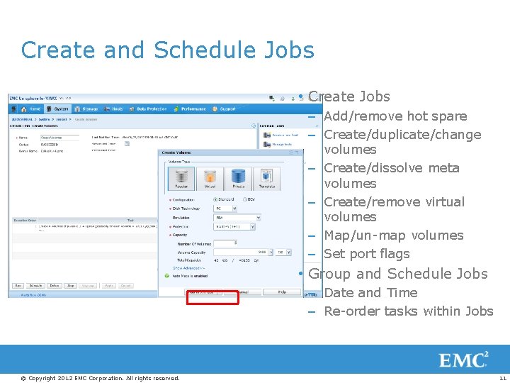 Create and Schedule Jobs • Create Jobs – Add/remove hot spare – Create/duplicate/change volumes