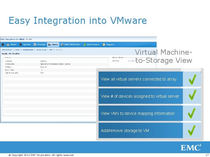 Easy Integration into VMware Virtual Machineto-Storage View all virtual servers connected to array View