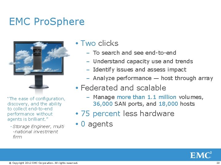 EMC Pro. Sphere Two clicks – – To search and see end-to-end Understand capacity