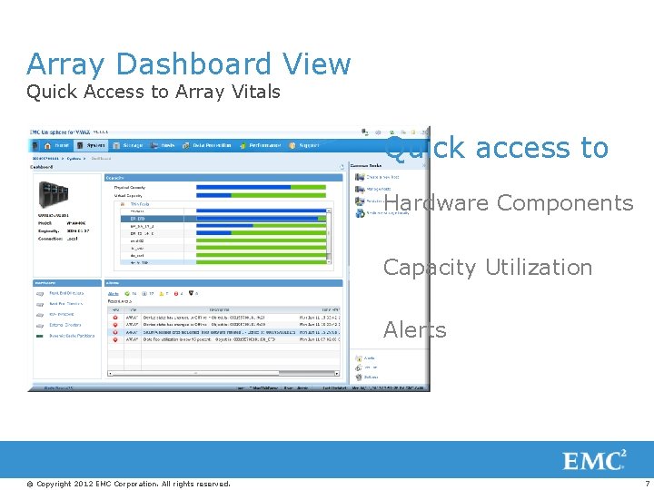 Array Dashboard View Quick Access to Array Vitals Quick access to Hardware Components Capacity