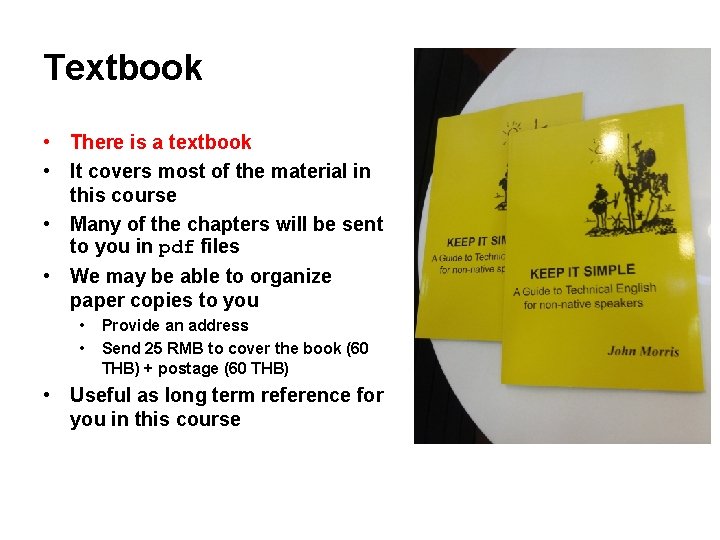 Textbook • There is a textbook • It covers most of the material in