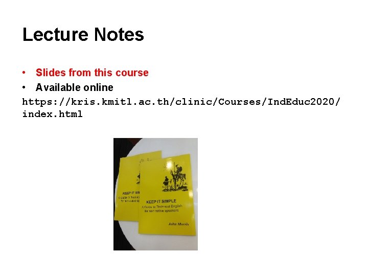 Lecture Notes • Slides from this course • Available online https: //kris. kmitl. ac.